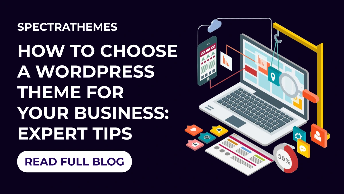 How to Choose a WordPress Theme for Your Business: Expert Tips